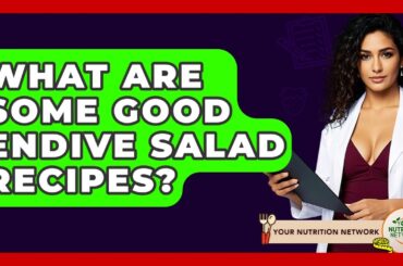 What Are Some Good Endive Salad Recipes? - Your Nutrition Network