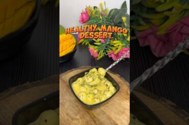 Healthy Mango Dessert Bowl #healthyrecipes #weightlossrecipes #mango #makhana #mangodessert #shorts