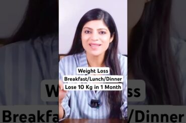 Weight Loss Breakfast/Lunch/Dinner to Lose 10 Kg in 1 Month #drshikhasingh  #howtoloseweight