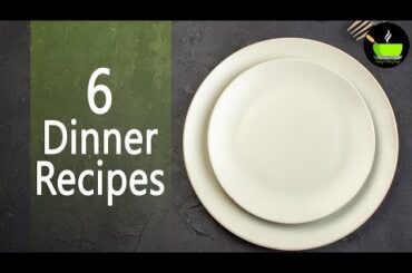 6 Dinner Recipes | Quick & Easy Indian Dinner Recipes | Healthy Dinner Ideas | Simple Dinner Ideas