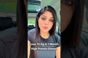 Lose 10 Kg in 1 Month | High Protein Dinner #drshikhasingh #howtoloseweight