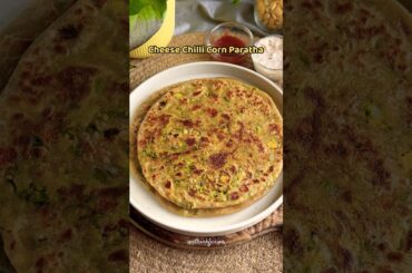 Cheese Chilli Corn Paratha Recipe | Healthy Lunch Ideas | Healthy Paratha recipe for Breakfast