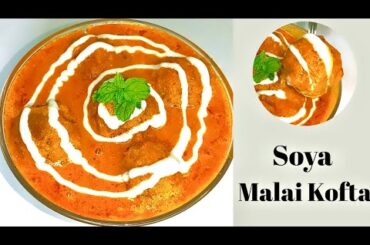 Soya Malai Kofta Recipe | Creamy & Healthy Dinner Idea | Easy Soya Recipe| @Cooking_Time_with_Babita