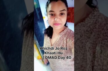 Khichdi Jo Roz Khaati Hu | OMAD Day 40 | Healthy Weight Loss Recipe #fastingdiet #gooddiet
