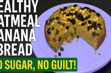 Healthy Oatmeal Banana Bread Recipe | No Sugar, No Guilt!
