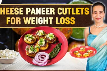 Cheese Paneer Cutlet for Weight Loss | Fat Loss Vegetable Recipes | Indian Fastest Veg Diet by Richa