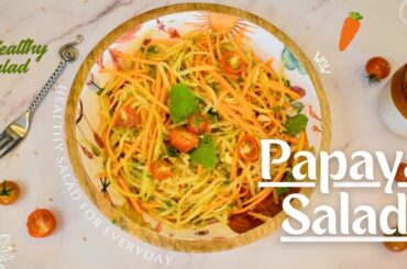 Papaya Salad | Thai Papaya Salad | Som Tum | Easy Healthy Salad Recipe | Weight Loss Recipe