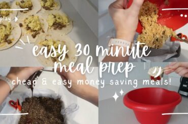 QUICK & EASY 30 MINUTE MEAL PREP - Eat Healthy For Cheap! MONEY SAVING MEALS