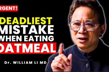10 Oatmeal Mistakes You’re Making That Harm Your Health | Dr. William Li