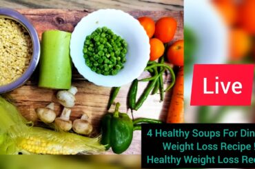 4 Healthy Soups For Dinner! Weight Loss Recipe ! Live Healthy Weight Loss Recipe?