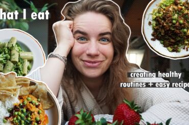 WHAT I EAT IN A DAY // easy recipes & healthy routines + how to regain confidence