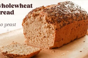 100% Whole Wheat Bread | No Yeast, No Maida, No Egg | Healthy ATTA BREAD Without Yeast