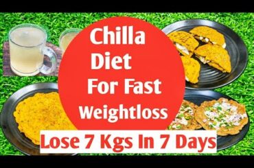 Weightloss Chilla Diet Plan | Fast Weightloss Diet | High Protein Diet Plan | Lose 7Kgs In 7 Days