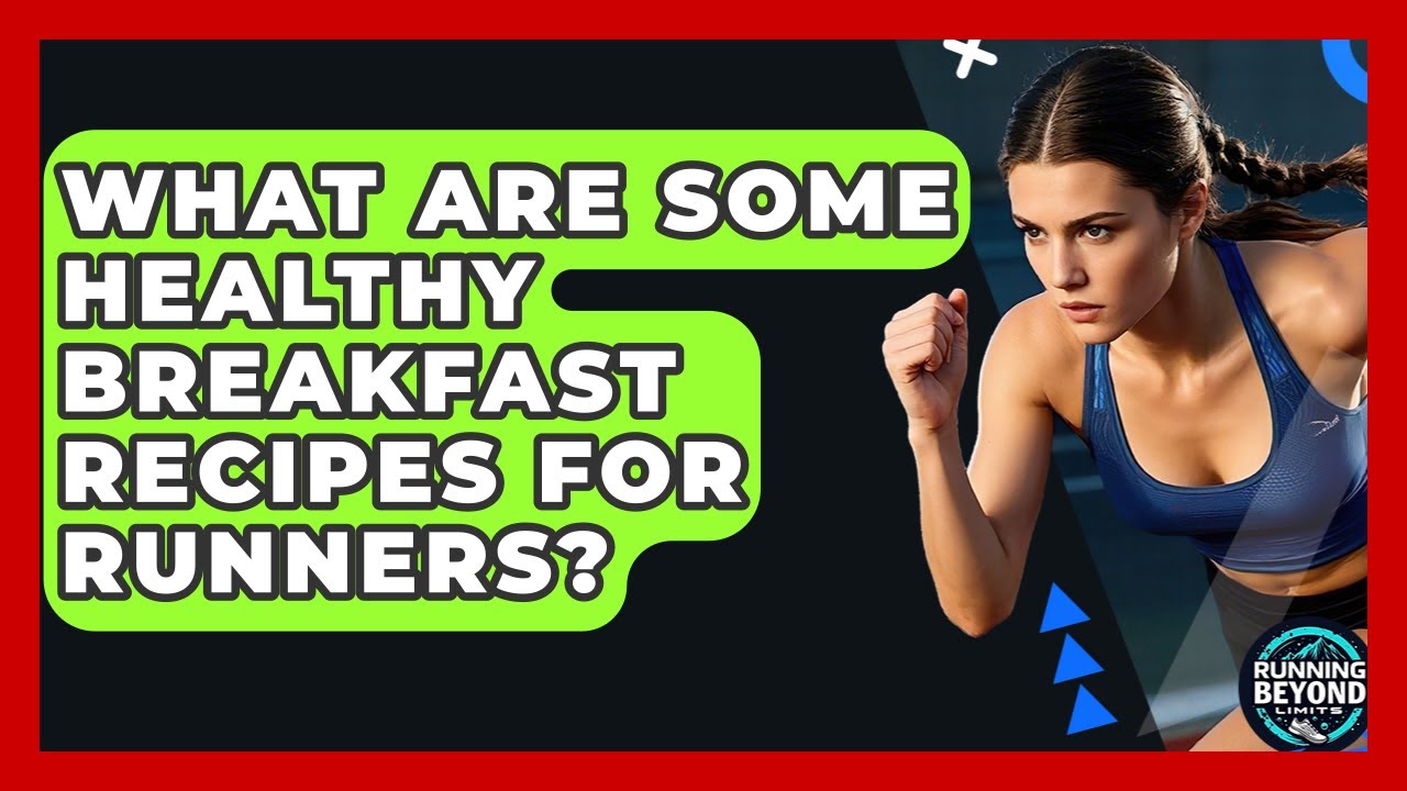 What Are Some Healthy Breakfast Recipes For Runners? – Running Beyond Limits What Are Some Healthy Breakfast Recipes For Runners? - Running Beyond Limits