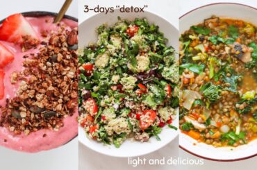 3-day detox | easy light and healthy meals