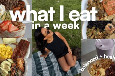 WHAT I EAT IN A WEEK | healthy & balanced meals using my weekend prep!