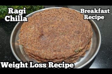 Ragi Recipe For Instant Weight Loss | Ragi Chilla | Weight Loss Recipe | New Breakfast Ideas