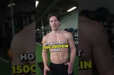 How To Easily Eat 150 Grams Of Protein In 1 Day