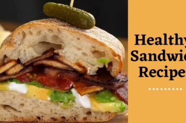 Healthy Sandwich Recipes | Healthy Yummy