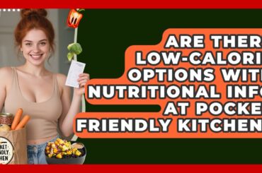 Are There Low-Calorie Options With Nutritional Info at Pocket Friendly Kitchen?