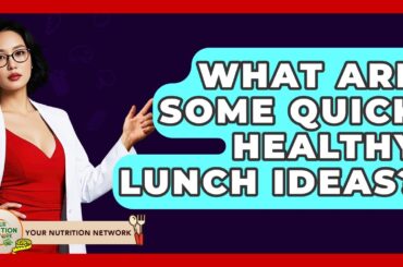 What Are Some Quick Healthy Lunch Ideas? - Your Nutrition Network