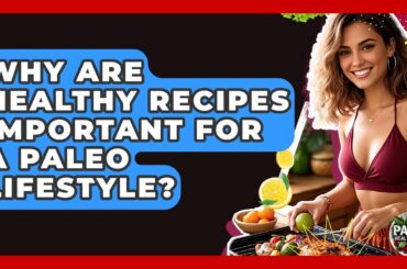 Why Are Healthy Recipes Important for a Paleo Lifestyle? | Paleo Health Hacks