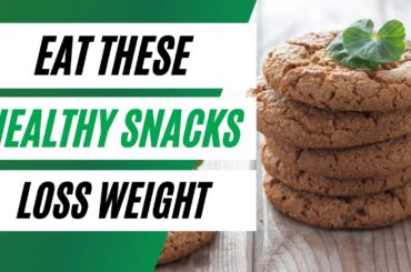 Healthy Snacks Ideas For Weight Loss 2021
