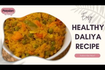 Daliya recipe# easy healthy weight Loss perfect recipe#passionAndJoy #must try....
