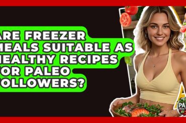 Are Freezer Meals Suitable As Healthy Recipes for Paleo Followers? | Paleo Health Hacks