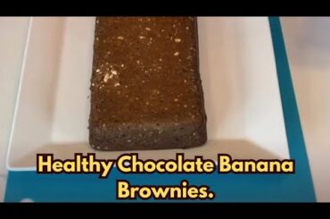 Healthy Chocolate Banana Brownies.