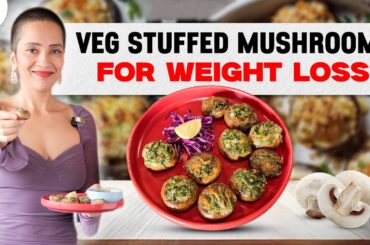 Stuffed Mushroom Recipe for Weight Loss | Vegetable Fat Loss Recipes | Indian Veg Diet Plan by Richa