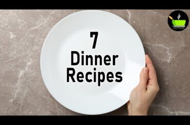 7 Indian Dinner Recipes & Easy Ideas | Easy Indian Dinner Ideas | Healthy Dinner Recipes & Ideas