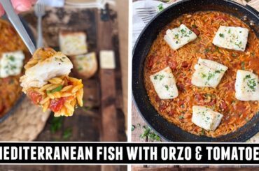 Mediterranean Fish with Orzo & Tomatoes | HEART-HEALTHY One Pan Recipe