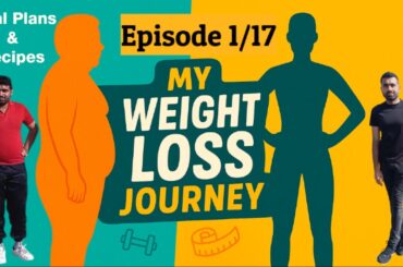 My Weight Loss Journey | Episode 1/17 | Meal Plan & Recipes | How to Reduce Weight?