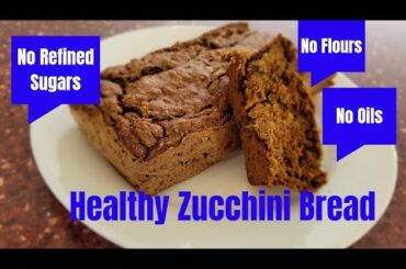 Healthy Zucchini Bread Recipe// No Refined Sugar, No oils, No Flours