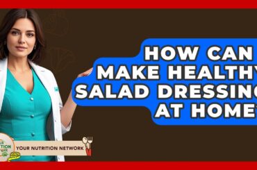 How Can I Make Healthy Salad Dressing At Home? - Your Nutrition Network