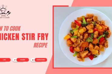 Delicious Homemade Chicken Stir Fry | Healthy & Flavorful Recipe by What Shall I Cook
