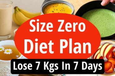 Size Zero Diet Plan To Lose Weight Fast | Lose 7 Kgs In 7 Days | Burn Fat Fast | Eat more Lose more