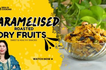 Caramelised Roasted Dry Fruits | Healthy Snack Recipe for Winter & Festivals