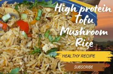 High Protein Tofu Mushroom Rice | Healthy Weight Loss Recipe