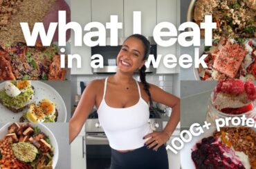100G+ PROTEIN WHAT I EAT IN A WEEK | balanced healthy recipes that  fueled me on a very active week!