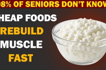 Over 60? Eat These 7 Cheap High-Protein Foods to Build Muscle Fast