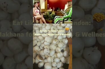 Eat Like Raveena Tandon: Makhana for Weight Loss#celebrityrecipe #raveenatandon #eatfit #weightloss