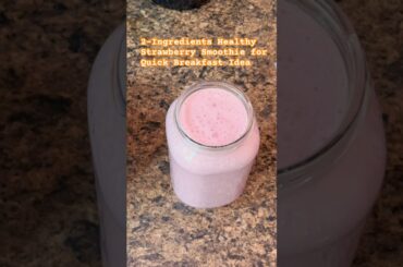 2-Ingredient Easy Healthy Strawberry Smoothie for Quick Breakfast #healthyrecipes #shorts #recipes