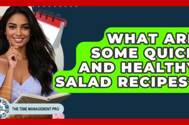 What Are Some Quick And Healthy Salad Recipes? - The Time Management Pro