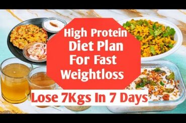 High Protein Diet Plan For Fast Weightloss | Lose 7Kgs In 7Days | Indian Weightloss Diet Plan