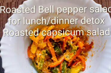 Healthy tasty Roasted Bell pepper/capsicum easy detox salad for lunch and dinner#satvikrecipes#vegan