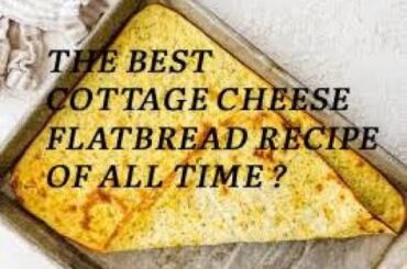 The Best Cottage Cheese Flat Bread Recipe of All time!