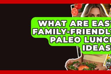 What Are Easy Family-friendly Paleo Lunch Ideas? - Paleo Health Hacks