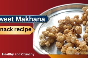 Sweet Makhana Snack Recipe ||  Lotus Seeds||  Kids Snack Box Recipe || Healthy Snack#makhana  #snack